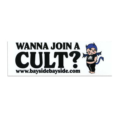 Wanna Join A Cult?  Bumper Sticker
